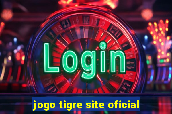 jogo tigre site oficial